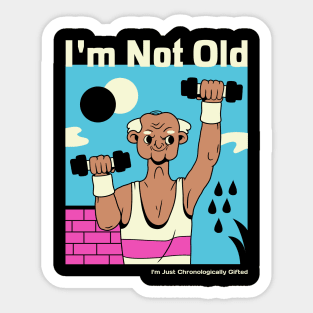 I'm not old, I'm just chronologically gifted Sticker